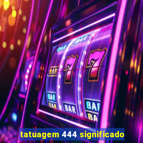 tatuagem 444 significado